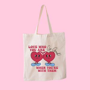 Love Who You Are When You're With Them Tote Bag