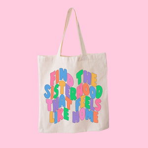 Find The Sisterhood That Feels Like Home Tote Bag