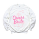 Cheers Bride Sweatshirt