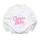 Cheers Babe Sweatshirt